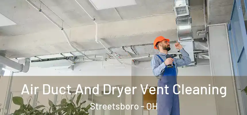 Air Duct And Dryer Vent Cleaning Streetsboro - OH