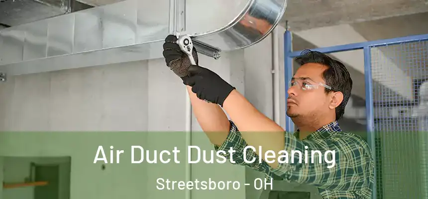  Air Duct Dust Cleaning Streetsboro - OH