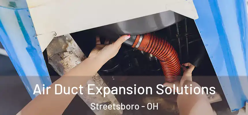  Air Duct Expansion Solutions Streetsboro - OH