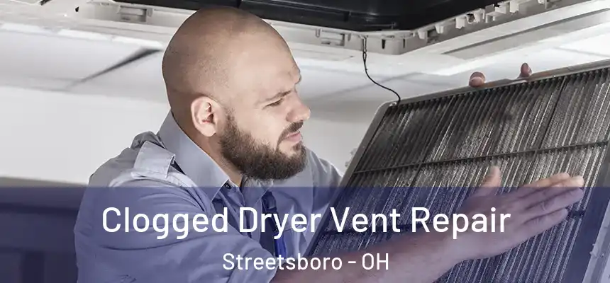  Clogged Dryer Vent Repair Streetsboro - OH