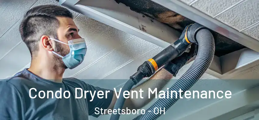  Condo Dryer Vent Maintenance Streetsboro - OH