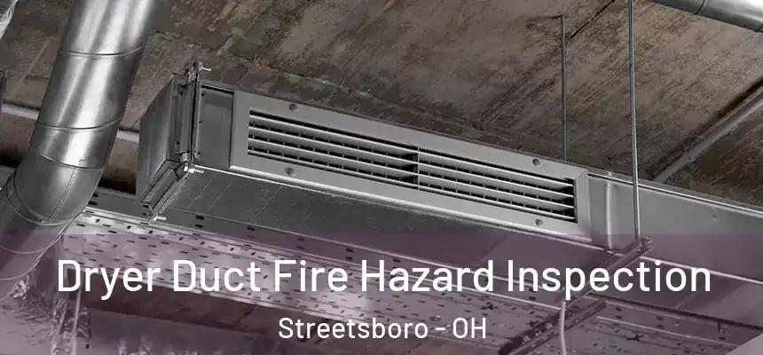  Dryer Duct Fire Hazard Inspection Streetsboro - OH