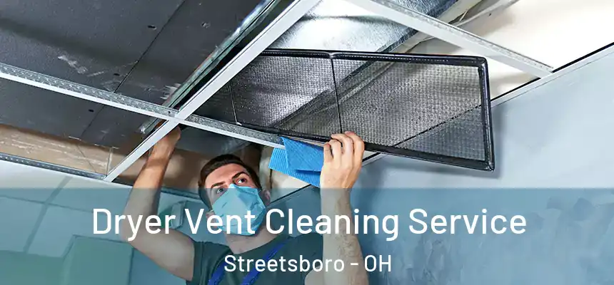  Dryer Vent Cleaning Service Streetsboro - OH