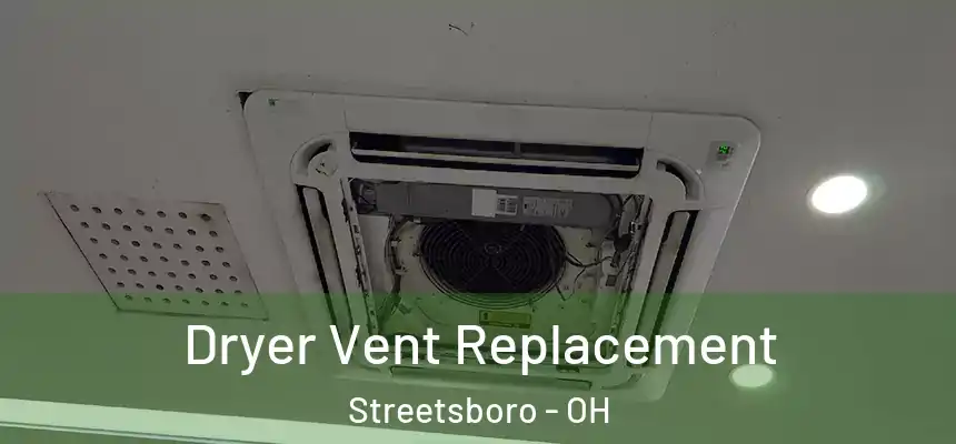  Dryer Vent Replacement Streetsboro - OH