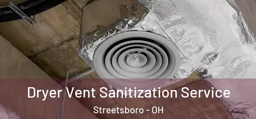 Dryer Vent Sanitization Service Streetsboro - OH