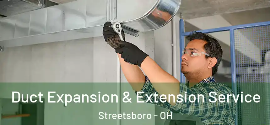  Duct Expansion & Extension Service Streetsboro - OH