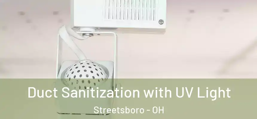  Duct Sanitization with UV Light Streetsboro - OH