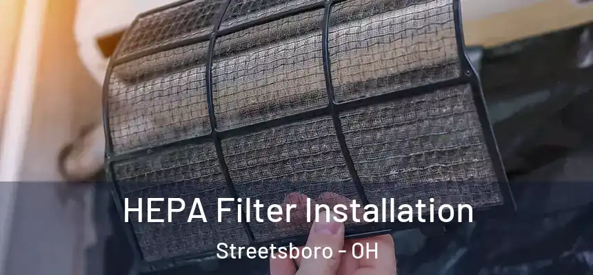  HEPA Filter Installation Streetsboro - OH