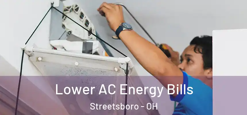  Lower AC Energy Bills Streetsboro - OH