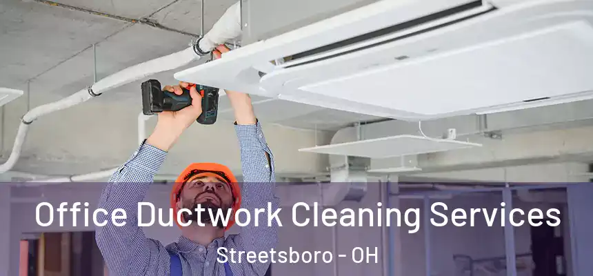  Office Ductwork Cleaning Services Streetsboro - OH