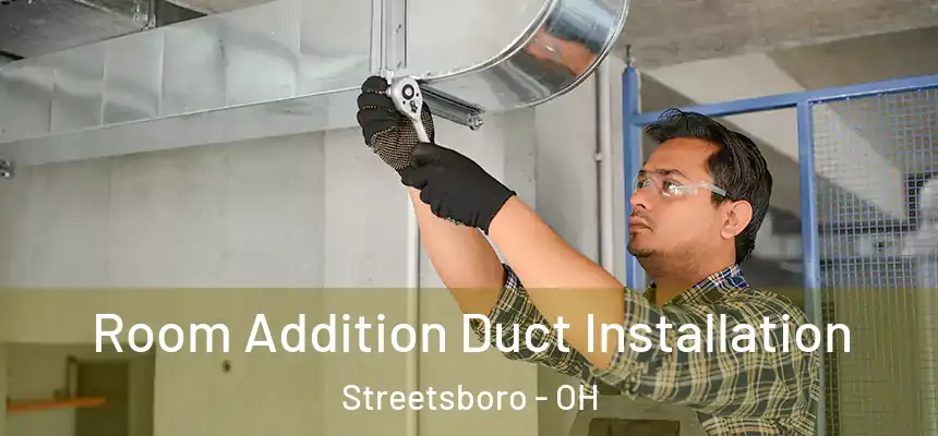  Room Addition Duct Installation Streetsboro - OH